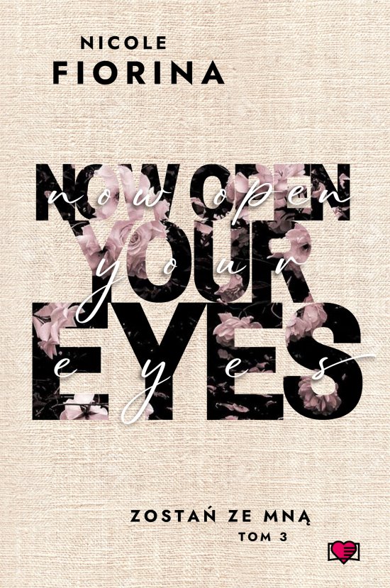 Now Open Your Eyes. Zosta� ze mn�. Tom 3