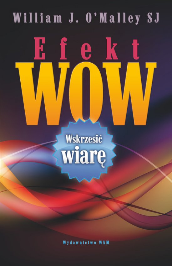 Efekt WOW. Wskrzesi� wiar�