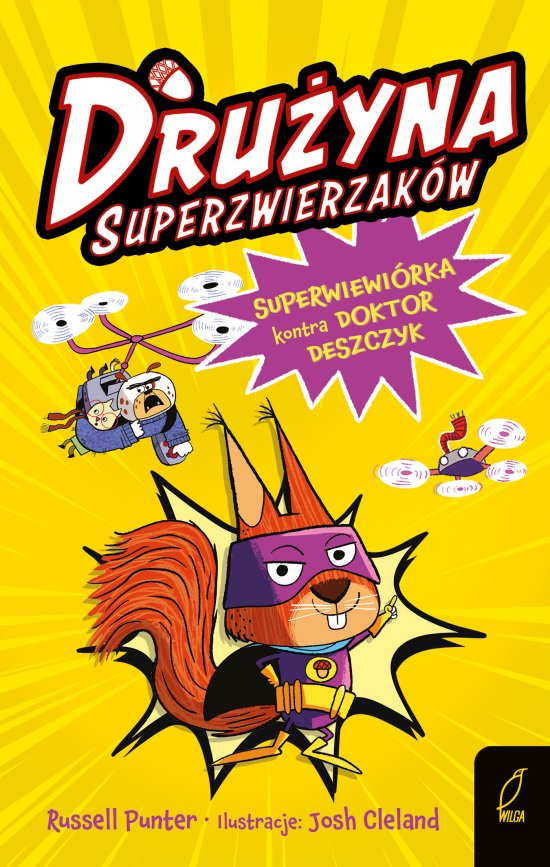 Dru�yna superzwierzak�w. Superwiewi�rka kontra doktor Deszczyk. Tom 1