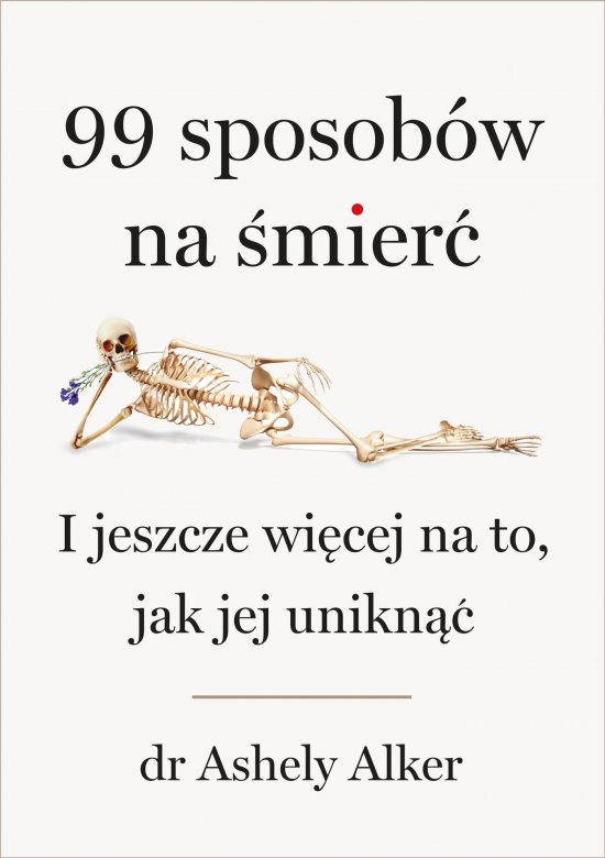 99 sposob�w na �mier�. I jeszcze wi�cej na to, jak jej unikn��