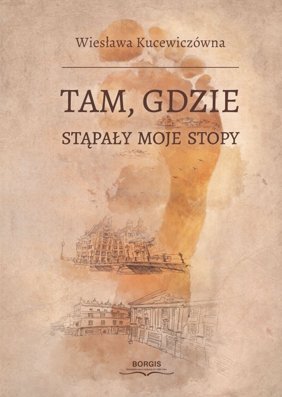 Tam, gdzie st�pa�y moje stopy