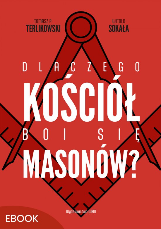 Dlaczego Ko�ci� boi si� mason�w?