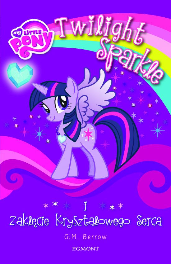 My Little Pony. Twilight Sparkle i zakl�cie kryszta�owego serca