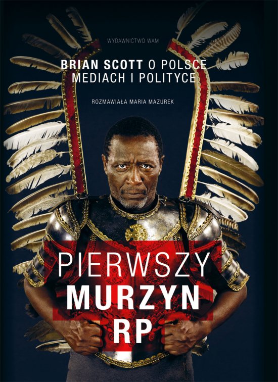 Pierwszy Murzyn RP. Brian Scott o Polsce, mediach i polityce