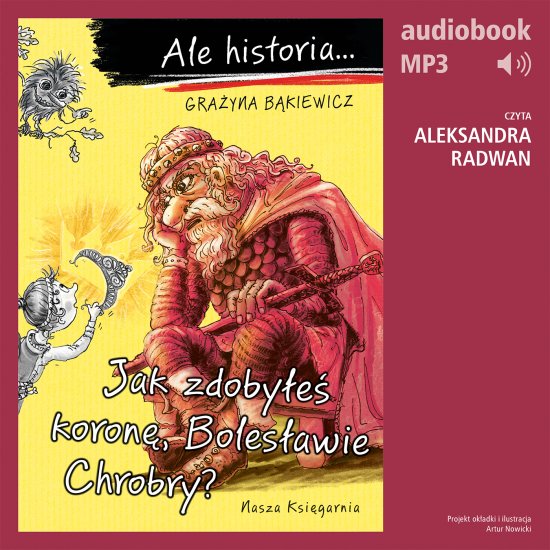 Ale historia... 10 Jak zdoby�e� koron�, Boles�awie Chrobry?
