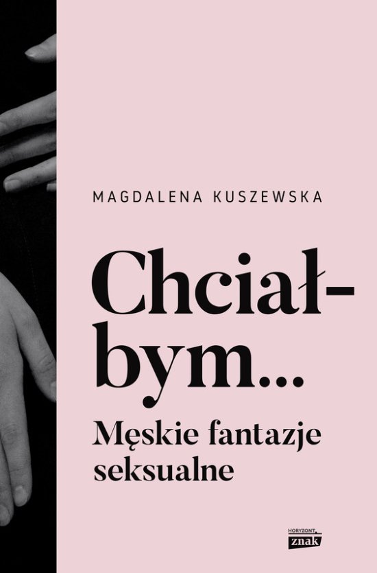 Chcia�bym... M�skie fantazje seksualne