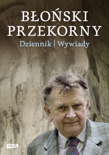 B�o�ski przekorny. Dziennik. Wywiady