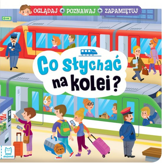 Co s�ycha� na kolei? Ogl�daj, poznawaj, zapami�tuj
