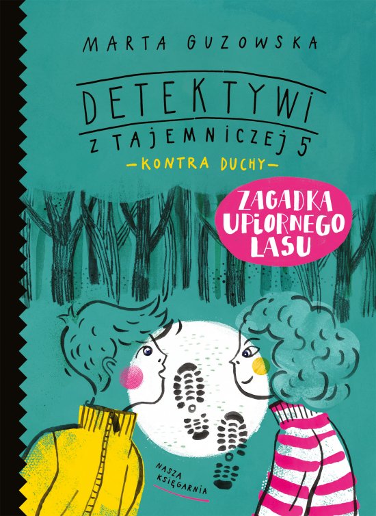 Zagadka upiornego lasu. Detektywi z Tajemniczej 5 kontra duchy