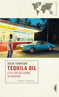 Tequila Oil, czyli jak si� zgubi� w Meksyku