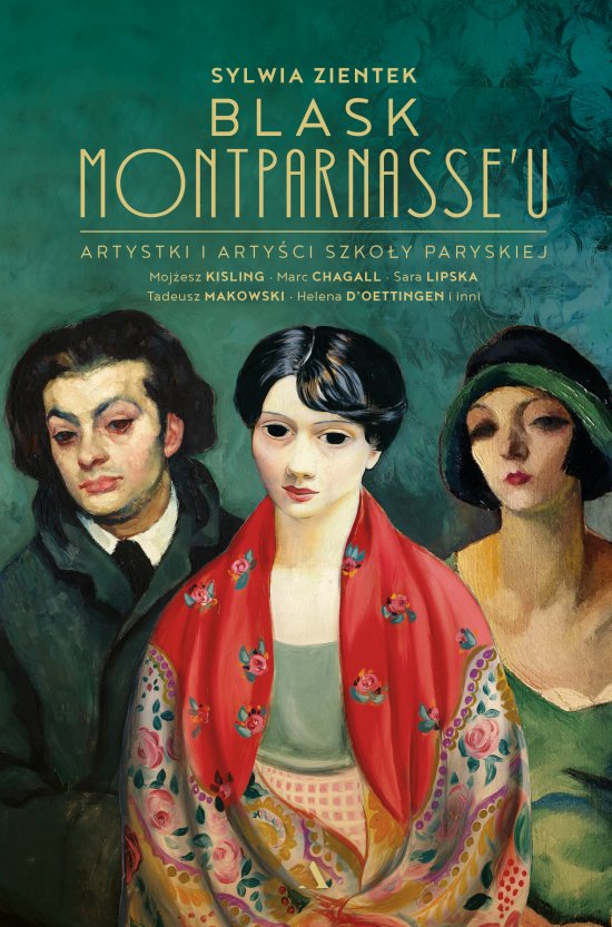 Blask Montparnasse'u. Artystki i arty�ci Szko�y Paryskiej