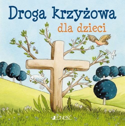 Ja te� si� modl�. Droga krzy�owa dla dzieci