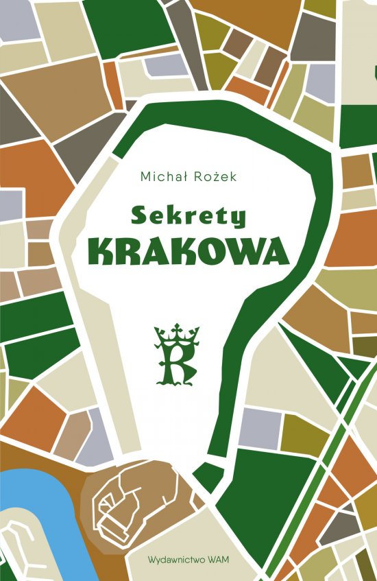 Sekrety Krakowa wyd. 2. Ludzie - zdarzenia - idee