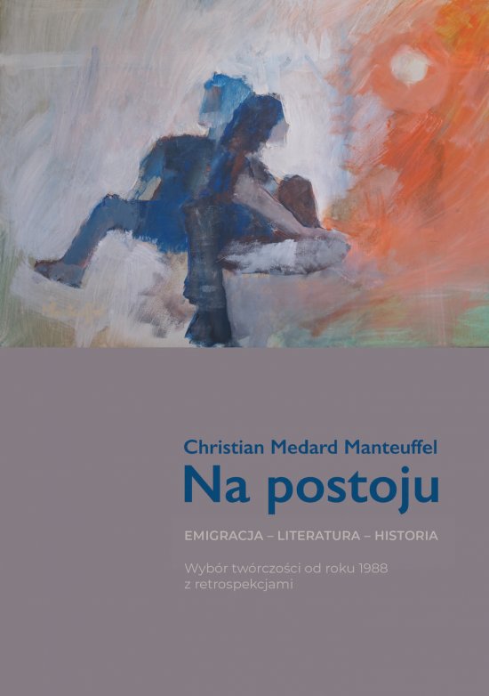Na postoju. Emigracja - Literatura - Historia. Wyb�r tw�rczo�ci od roku 1988 z retrospekcjami