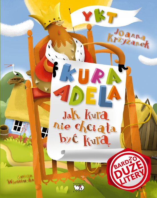 Kura Adela. Jak kura nie chcia�a by� kur�
