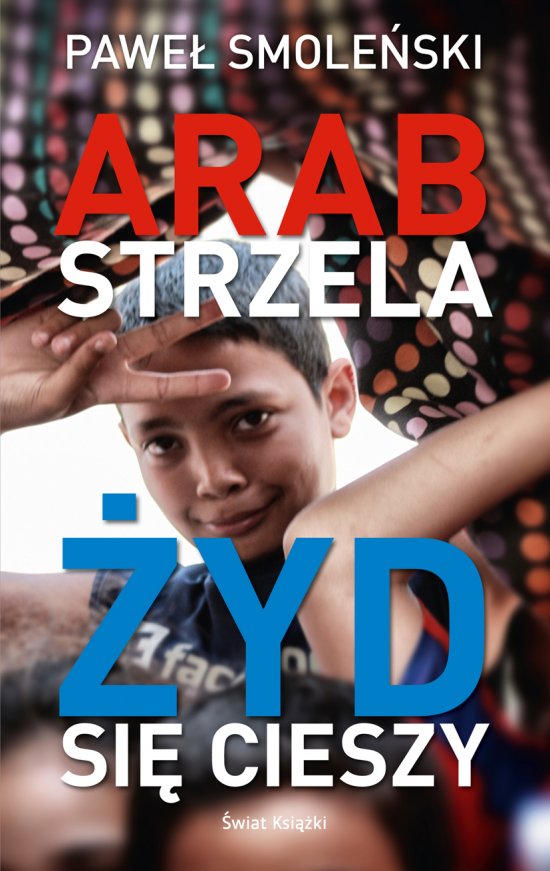 Arab strzela, �yd si� cieszy