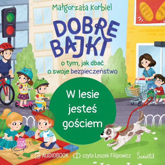 W lesie jeste� go�ciem. Dobre bajki o tym, jak dba� o swoje bezpiecze�stwo