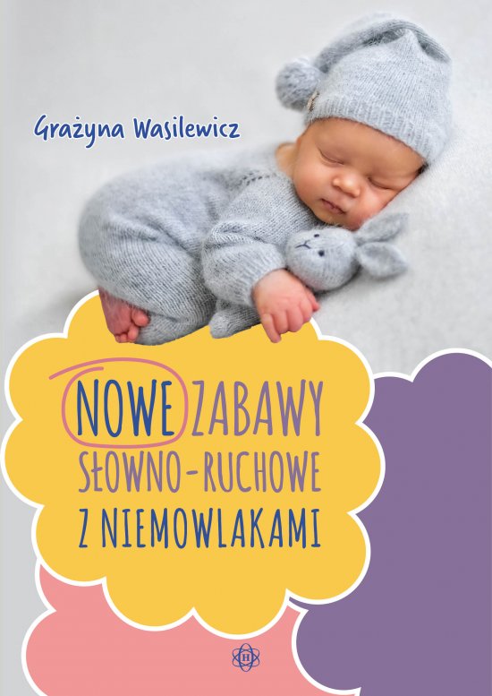 Nowe zabawy s�owno-ruchowe z niemowlakami