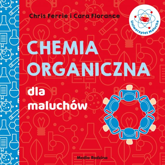 Uniwersytet malucha. Chemia organiczna dla maluch�w