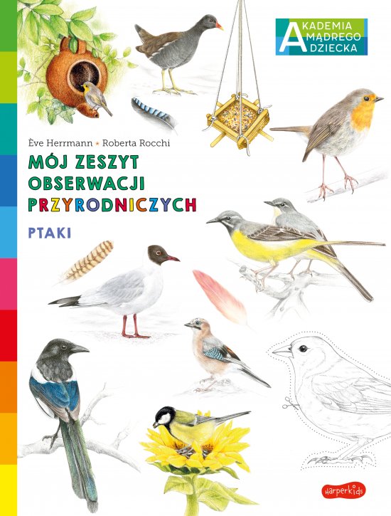 Ptaki. Akademia m�drego dziecka. M�j zeszyt obserwacji przyrodniczych