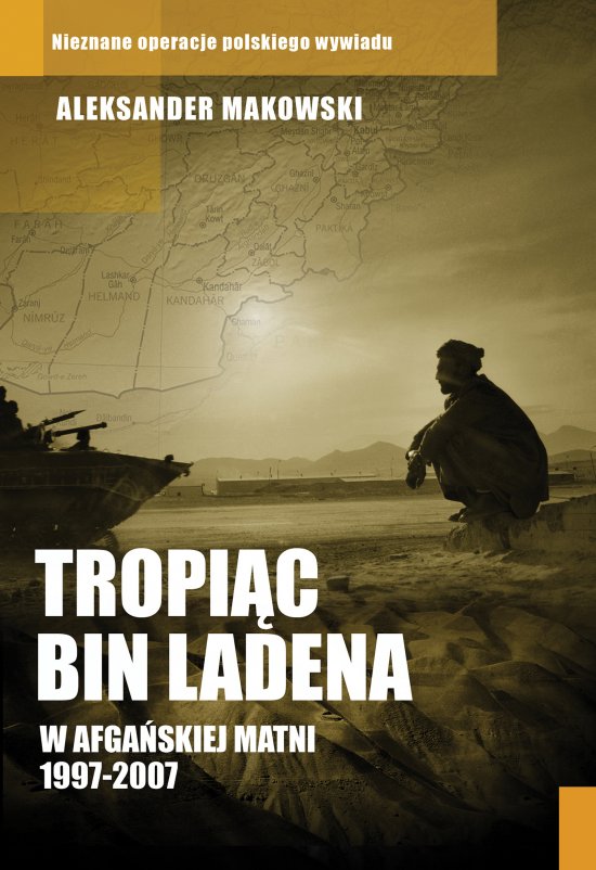Tropi�c Bin Ladena. W afga�skiej matni 1997-2007