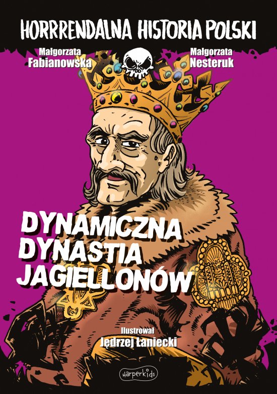 Dynamiczna dynastia Jagiellon�w. Horrrendalna historia Polski