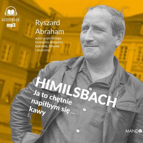 Himilsbach. Ja to ch�tnie napi�bym si� kawy