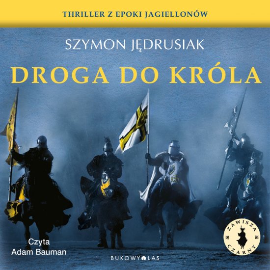 Zawisza Czarny. Droga do kr�la