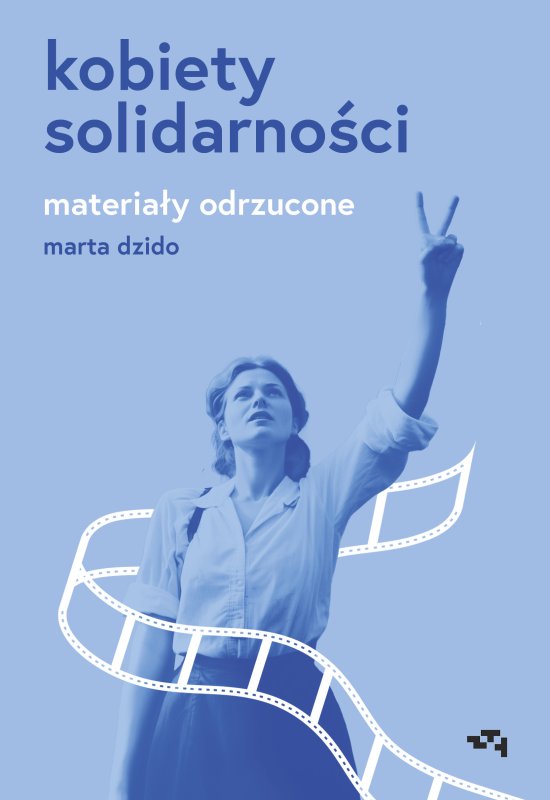 Kobiety Solidarno�ci. Materia�y odrzucone