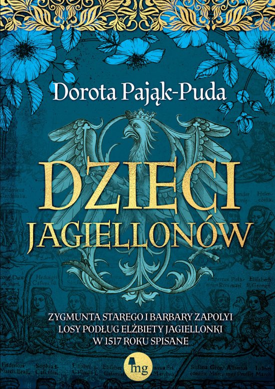 Dzieci Jagiellon�w. Zygmunta Starego i Barbary Zapolyi losy pod�ug El�biety Jagiellonki w 1517 roku spisane