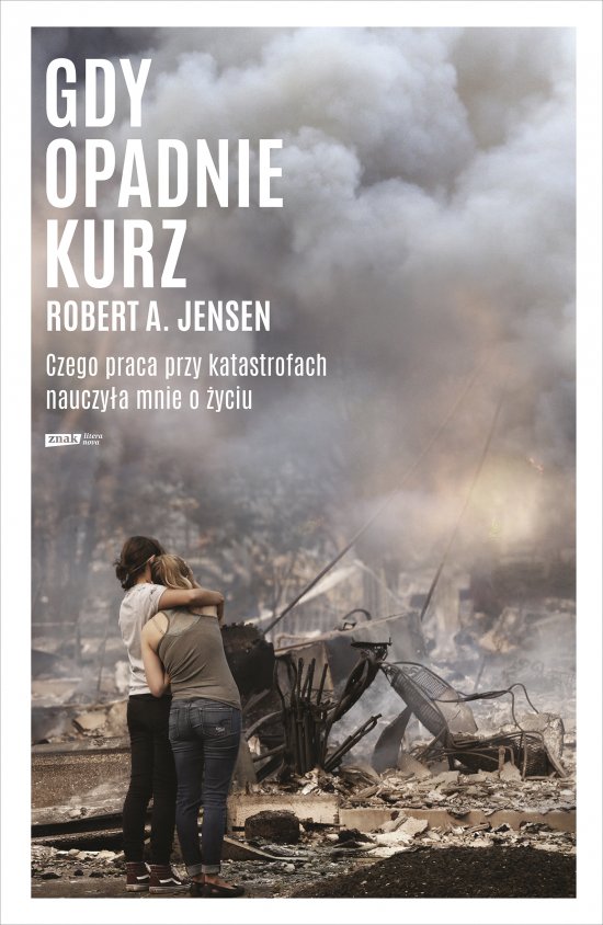 Gdy opadnie kurz. Czego praca przy katastrofach nauczy�a mnie o �yciu