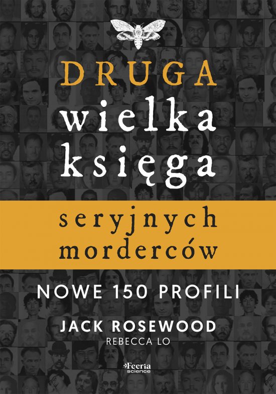 Druga wielka ksi�ga seryjnych morderc�w. Nowe 150 profili