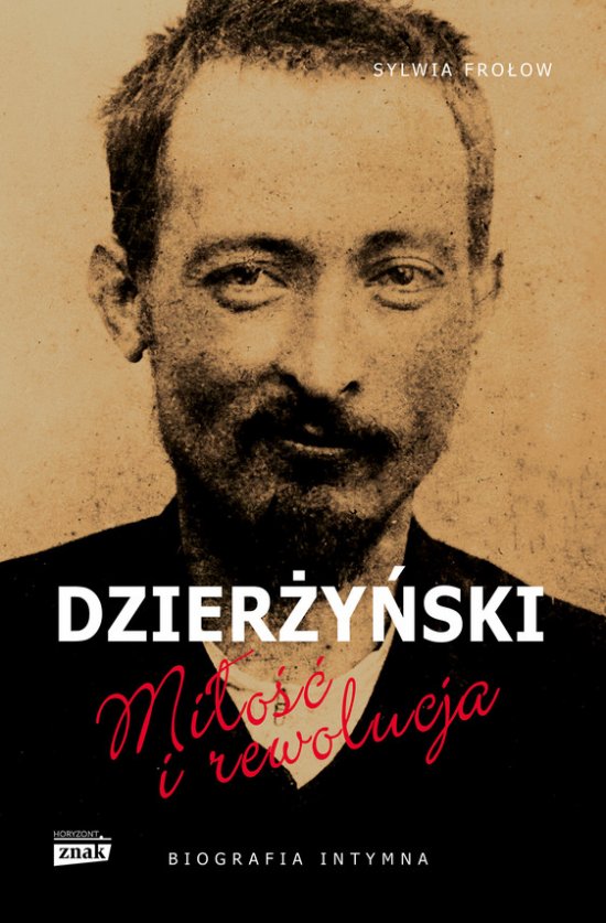 Dzier�y�ski. Mi�o�� i rewolucja