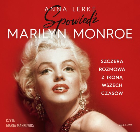 Spowied� Marilyn Monroe. Szczera rozmowa z ikon� wszech czas�w