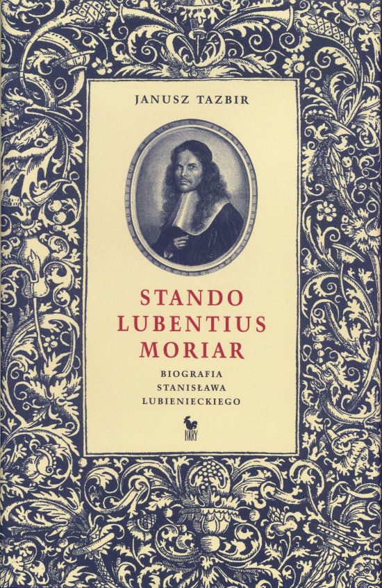 Stando Lubentius Moriar. Biografia Stanis�awa Lubienieckiego