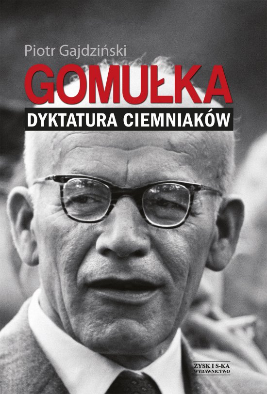 Gomu�ka. Dyktatura ciemniak�w