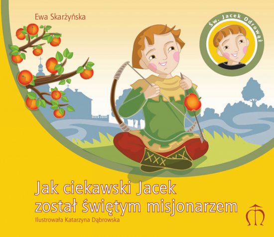 Jak ciekawski Jacek zosta� �wi�tym misjonarzem. �w. Jacek Odrow�� (1183-1257)
