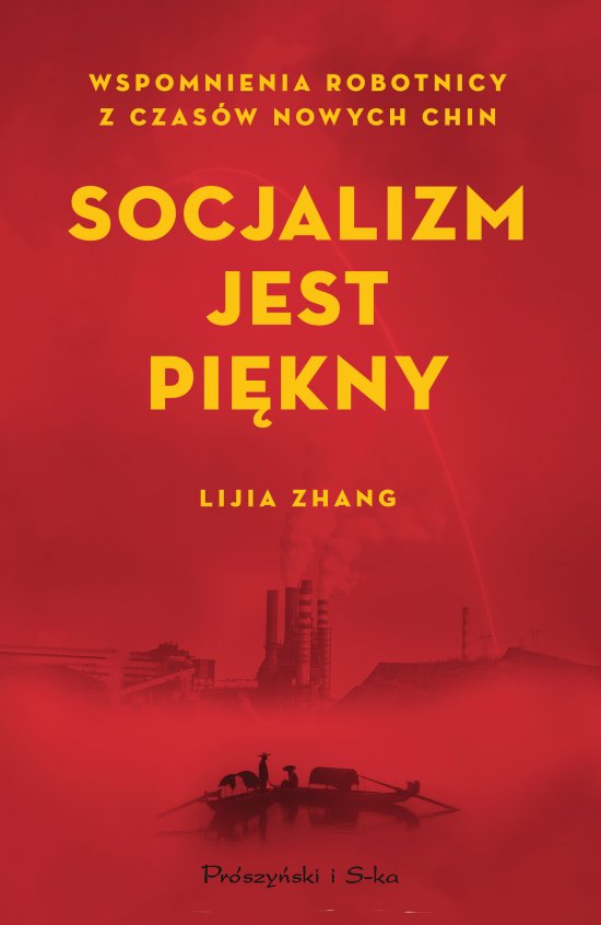 Socjalizm jest pi�kny. Wspomnienia robotnicy z czas�w nowych Chin