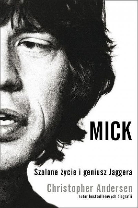 Mick. Szalone �ycie i geniusz Jaggera
