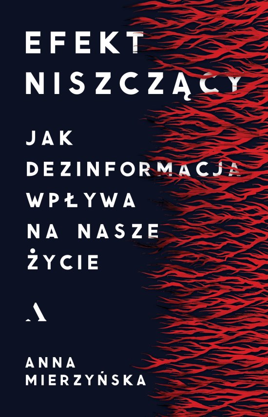 Efekt niszcz�cy. Jak dezinformacja wp�ywa na nasze �ycie
