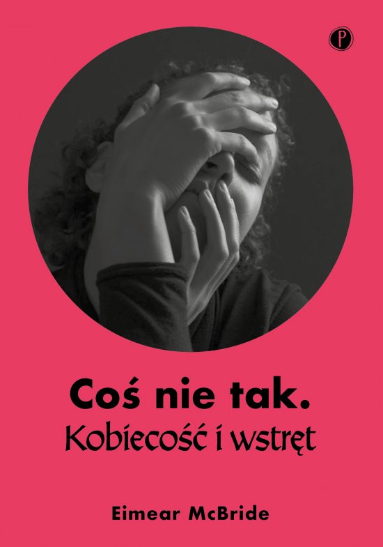 Co� nie tak. Kobieco�� i wstr�t