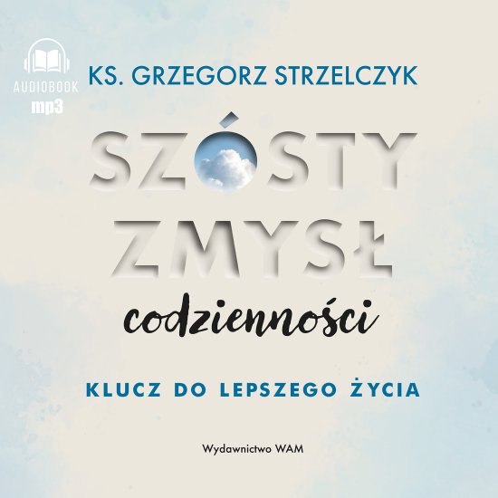Sz�sty zmys� codzienno�ci. Klucz do lepszego �ycia