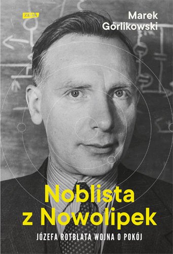 Noblista z Nowolipek. J�zefa Rotblata wojna o pok�j