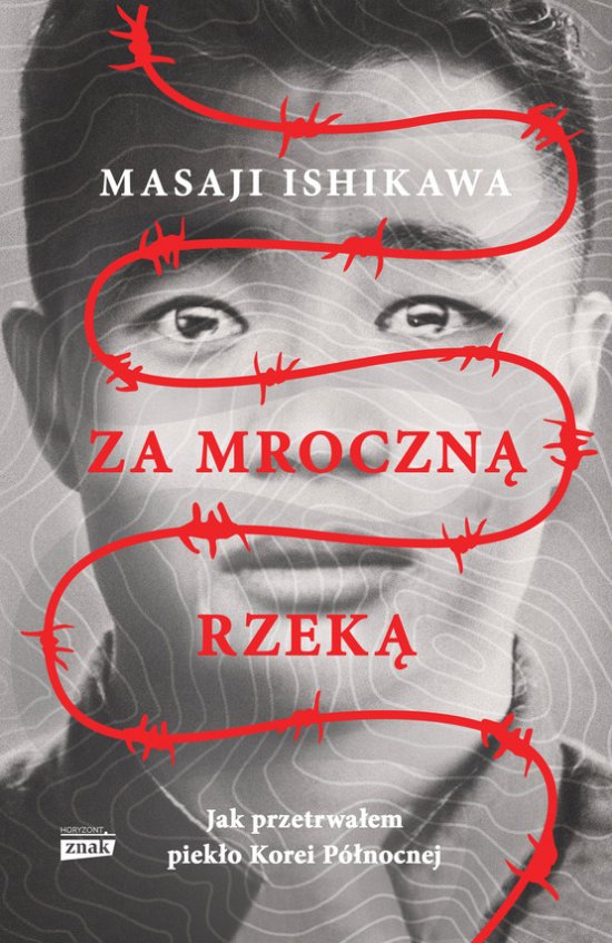 Za mroczn� rzek�. Jak przetrwa�em piek�o Korei P�nocnej
