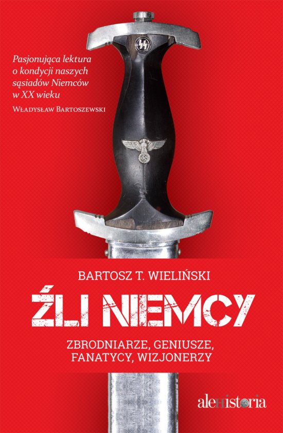 �li Niemcy. Zbrodniarze, geniusze, fanatycy, wizjonerzy