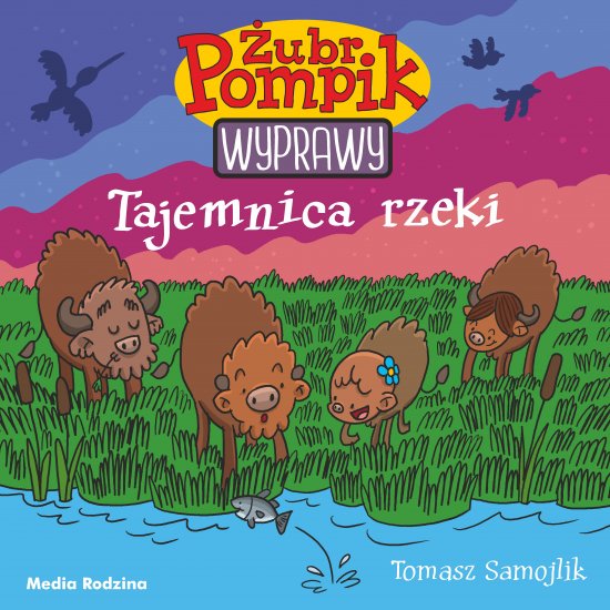 �ubr Pompik. Wyprawy. Tom 1. Tajemnica rzeki