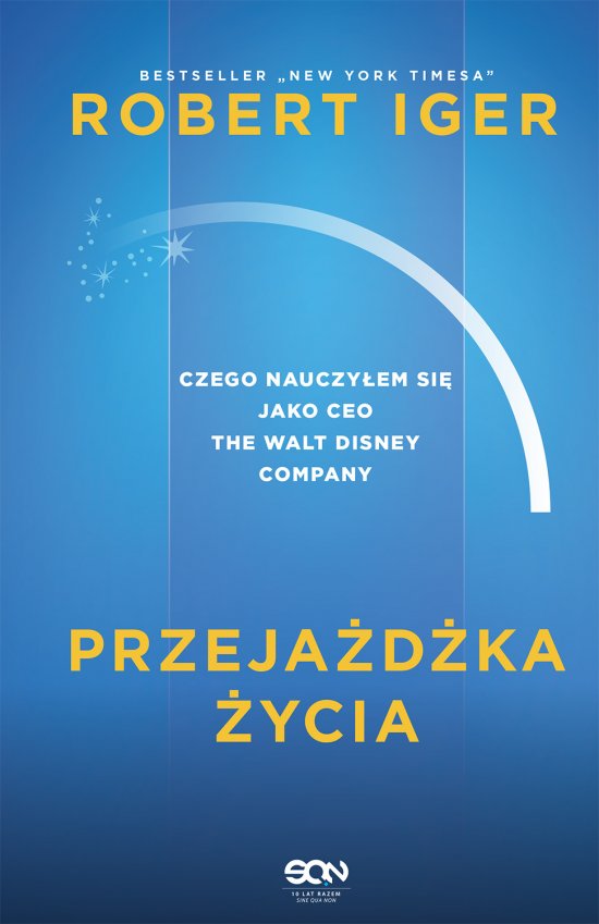Przeja�d�ka �ycia. Czego nauczy�em si� jako CEO The Walt Disney Company