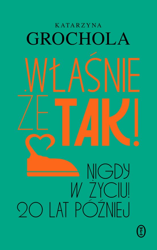 W�a�nie �e tak! Nigdy w �yciu! 20 lat p�niej