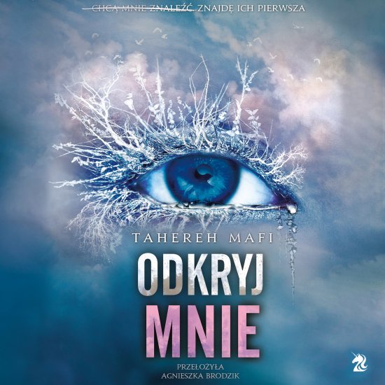 Odkryj mnie. Seria Dotknij Mnie. Tom 2