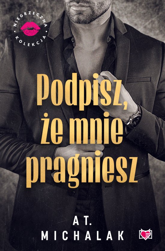 Podpisz, �e mnie pragniesz. Niegrzeczna Kolekcja